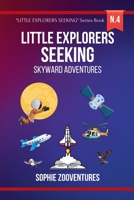 Little Explorers Seeking - Skyward Adventures: Soaring High with Feathered Friends and Celestial Wonders - Book for Kids B0CLM8XR9Y Book Cover