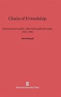 Chain of Friendship: Selected Letters of Dr. John Fothergill of London, 1736-1780 (Belknap Press) 0674106601 Book Cover