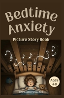 Bedtime Anxiety for Kids Ages 4–8: 45 Stories That Tackle Common Nighttime Fears with Humor and Imaginative Solutions B0FLX8F155 Book Cover