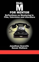 Dial M for Mentor: Reflections On Mentoring in Film, Television and Literature 1617354295 Book Cover