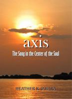 Axis, the Song in the Center of the Soul 1897222068 Book Cover