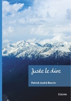 Juste le dire (French Edition) 2414805986 Book Cover