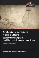 Archivio e scrittura nella cultura epistemologica dell'istruzione superiore (Italian Edition) B0FBNHNGHB Book Cover