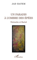 Un paradis à l'ombre des épées: Nietzsche et Bartol (La Philosophie En Commun) (French Edition) 2296128130 Book Cover
