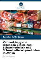 Vermarktung von lebenden Schweinen, Schweinefleisch und Schweinefleischprodukten in Afrika 6630126491 Book Cover