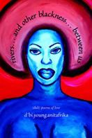 Rivers... and Other Blackness... Between Us 0889614636 Book Cover