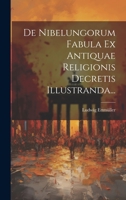 De Nibelungorum Fabula Ex Antiquae Religionis Decretis Illustranda... 1020567910 Book Cover