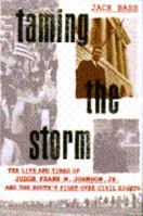 Taming the Storm: The Life and Times of Judge Frank M. Johnson and the South's Fight over Civil Rights 0385413491 Book Cover