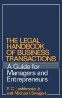 The Legal Handbook of Business Transactions: Guide for Managers and Entrepreneurs 0899301797 Book Cover