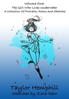 Volume One: The Girl Who Lives Underwater A Collection Of Portraits, Poems and Sketches 109251533X Book Cover