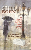 Stillborn: An Adoptee's Sixty Year Search for Life 1533369585 Book Cover