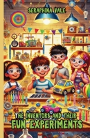 The Inventors and Their Fun Experiments 1300132027 Book Cover
