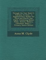 Through the Year: Book II : February to June : A Supplementary Reader for Third and Fourth Year Pupils, Combining Nature Study, Science, History, Literature, Book 2 1289414629 Book Cover