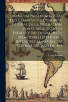 Memoria Presentada A Las Dos Cámaras Del Congreso General De La Federación, Por El Secretario De Estado Y Del Despacho De Relaciones Esteriores É ... Sesiones Del Año De 1825 (Spanish Edition) 1022589695 Book Cover