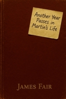 Another Year Passes in Martin's Life 1068259906 Book Cover