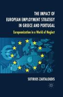 The Impact of European Employment Strategy in Greece and Portugal: Europeanization in a World of Neglect 1349472484 Book Cover