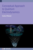 Conceptual Approach to Quantum Electrodynamics and Applications: A student guide 0750360550 Book Cover