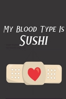 My Blood Type Is Sushi: Novelty Sushi Notebook ~ Small Lined Notebook 1712479903 Book Cover