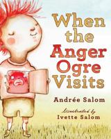 When the Anger Ogre Visits 1614291667 Book Cover