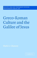 Greco-Roman Culture and the Galilee of Jesus (Society for New Testament Studies Monograph Series) 0521091446 Book Cover