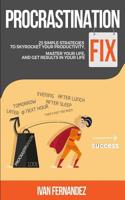 Procrastination Fix: 23 Simple Strategies to Skyrocket Your Productivity, Master Your Life and Get Results in Your Life 1646152506 Book Cover