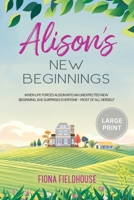 Alison's New Beginnings: Large Print Edition 0957527977 Book Cover