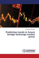 Predicting trends in future foreign exchange market prices 3659535907 Book Cover