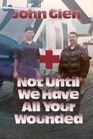 Not Until We Have All Your Wounded 1611794161 Book Cover