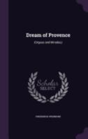 Dream Of Provence: Orgeas And Miradou 1359311238 Book Cover