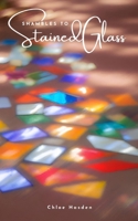 Shambles to Stained Glass 9358315490 Book Cover