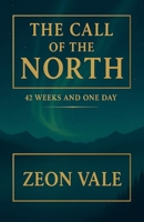 The Call of the North – 42 Weeks and One Day B0FT3ZSPQV Book Cover