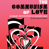 The Communism of Love: An Inquiry Into the Poverty of Exchange Value 1849353913 Book Cover