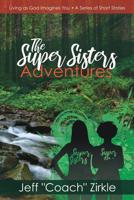 The Super Sisters Adventures 1545665249 Book Cover