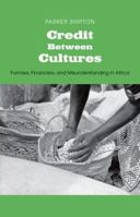 Credit Between Cultures: Farmers, Financiers, and Misunderstanding in Africa 0300181280 Book Cover