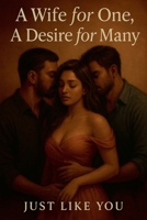 A Wife for One, A Desire for Many B0FDYJX6NR Book Cover