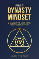 First Dynasty Mindset: Unleashing the Light Within the Power of Thought B0CJ3X992C Book Cover