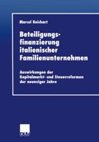 Beteiligungsfinanzierung Italienischer Familienunternehmen: Auswirkungen Der Kapitalmarkt- Und Steuerreformen Der Neunziger Jahre 3824405571 Book Cover