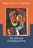 My Life in a Changing Africa 0999838121 Book Cover