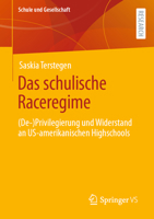 Das schulische Raceregime: (De-)Privilegierung und Widerstand an US-amerikanischen Highschools (Schule und Gesellschaft, 69) 3658414405 Book Cover