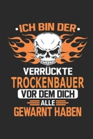 Ich bin der verr�ckte Trockenbauer vor dem dich alle gewarnt haben: Notizbuch, Geburtstag Geschenk Buch, Notizblock, 110 Seiten, Verwendung auch als Dekoration in Form eines Schild bzw. Poster m�glich 1692707345 Book Cover