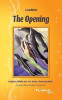 The Opening: Dolphins, Whales and Star Beings - A Journey Home. Foreword and Cover Painting by Francene Hart 3710308372 Book Cover