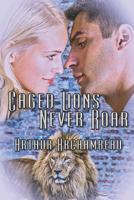 Caged Lions Never Roar 1487423128 Book Cover
