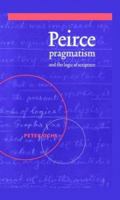 Peirce, Pragmatism, and the Logic of Scripture 0521604494 Book Cover