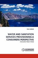 WATER AND SANITATION SERVICES PROVISIONING:A CONSUMERS PERSPECTIVE: Consumers Have A Voice 384338410X Book Cover