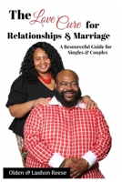 The Love Cure for Relationships & Marriage: A Resourceful Guide for Singles & Couples B0BQ522RTZ Book Cover