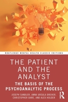 The Patient and the Analyst: The Basis of the Psychoanalytic Process (Routledge Mental Health Classic Editions) 1041101465 Book Cover