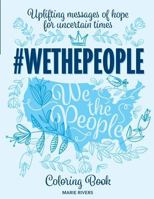 #WETHEPEOPLE Coloring Book: Uplifting Messages of Hope for Uncertain Times 1541001672 Book Cover