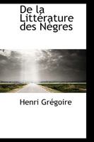 De la Littérature des Nègres 1017910669 Book Cover