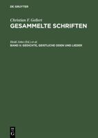 CHRISTIAN FURCHTEGOTT GELLERT Gedichte, Geistliche Oden Und Lieder 3110149036 Book Cover