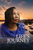 Life's Journey: Life is a lesson you must learn in order to take the next step. Life is not fair, but who says it's supposed to be, it's what you ... with your lessons that makes the difference. 1637642083 Book Cover